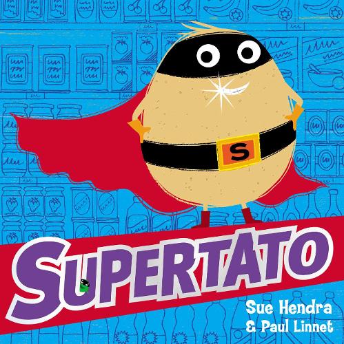 Supertato by Sue Hendra and Paul Linnet