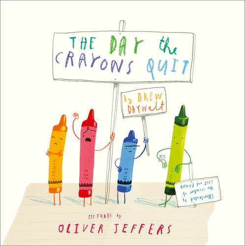 The Day The Crayons Quit by Drew Daywalt and Oliver Jeffers