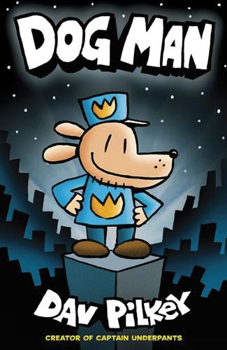 Dog Man series by Dav Pilkey