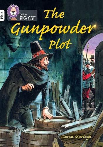 The Gunpowder Plot: Band 10+/White Plus by Ciaran Murtagh
