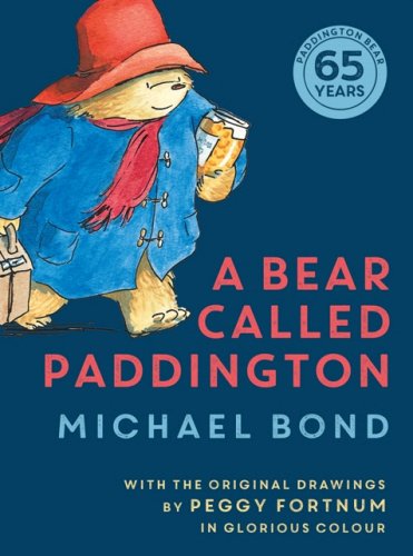 A Bear Called Paddington by Michael Bond, illustrated by Peggy Fortnum