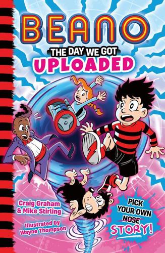 Beano: The Day We Got Uploaded by Beano, Craig Graham and Mike Stirling, illustrated by Wayne Thompson