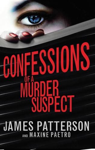 Confessions of a Murder Suspect by James Patterson
