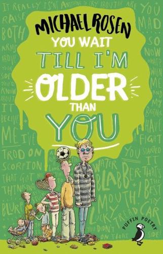 You Wait Till I'm Older Than You! by Michael Rosen