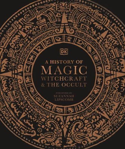 A History of Magic, Witchcraft and the Occult by DK