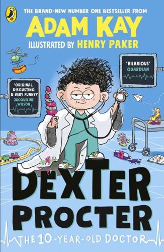 Dexter Procter the 10-Year-Old Doctor by Adam Kay