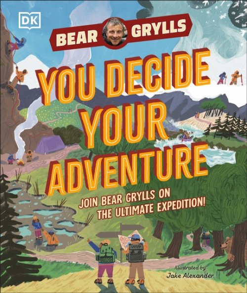 YOU Decide YOUR Adventure by Bear Grylls