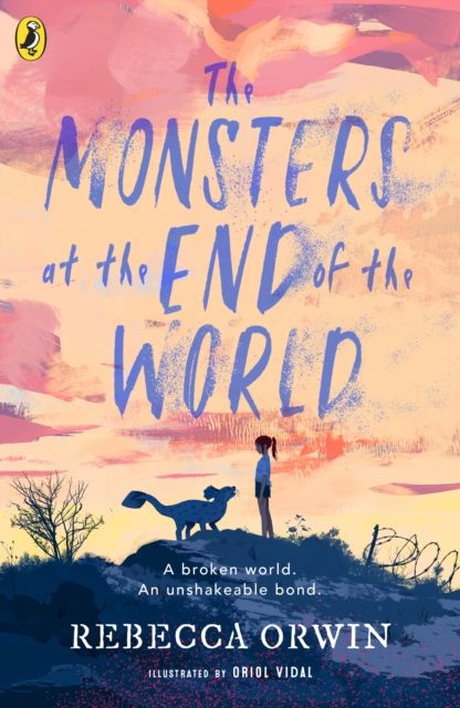 The Monsters at the End of the World by Rebecca Orwin