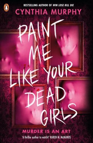 Paint Me Like Your Dead Girls by Cynthia Murphy