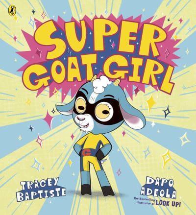 Super Goat Girl by Tracey Baptiste, illustrated by Dapo Adeola