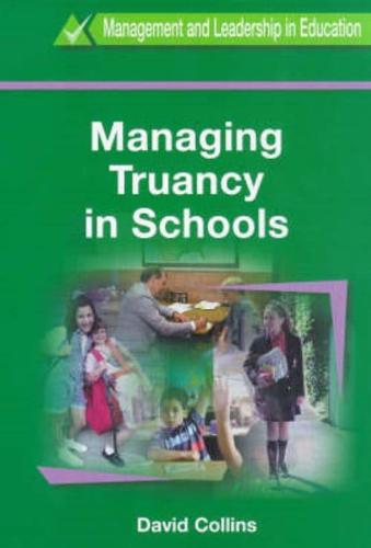 Managing Truancy in Schools by David Collins