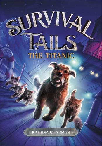 Survival Tails: The Titanic by Katrina Charman, illustrated by Owen Richardson