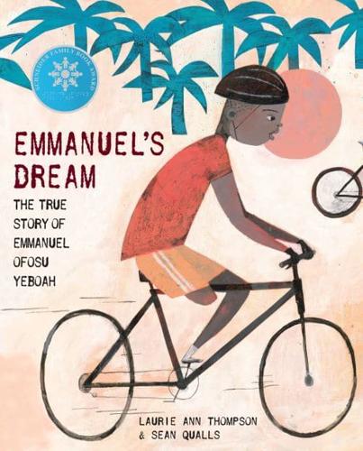 Emmanuel's Dream: The True Story of Emmanuel Ofosu Yeboah by Laurie Ann Thompson, illustrated by Sean Qualls