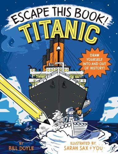 Escape This Book! Titanic by Bill Doyle, illustrated by Sarah Sax