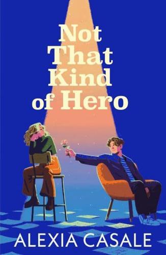 Not That Kind of Hero by Alexia Casale