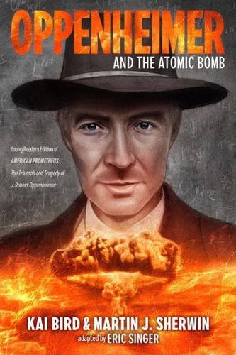 Oppenheimer and the Atomic Bomb by Martin J. Sherwin, Kai Bird, Eric S. Singer