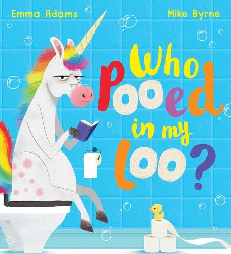 Who Pooed in my Loo? by Emma Adams, illustrated by Mike Byrne