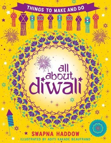 All About Diwali: Things to Make and Do by Swapna Haddow, illustrated by Aditi Kakade Beaufrand