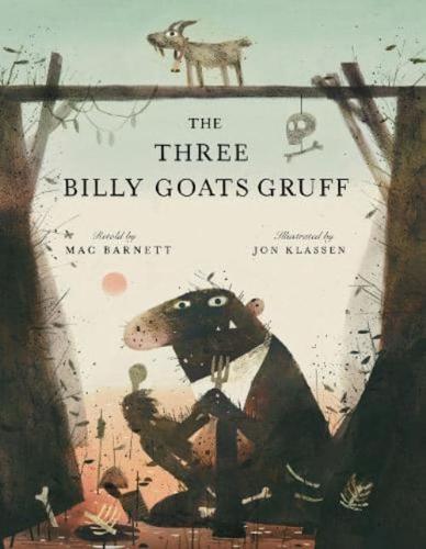 The Three Billy Goats Gruff by Mac Barnett, illustrated by Jon Klassen