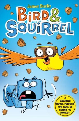 Bird & Squirrel: Bird & Squirrel (book 1 and 2 bind-up) by James Burks