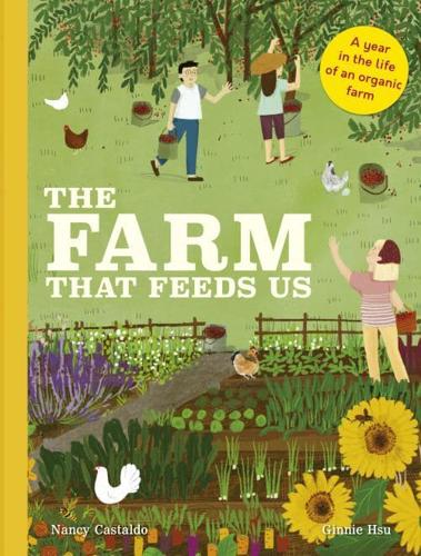 The Farm That Feeds Us by Nancy Castaldo, illustrated by Ginnie Hsu