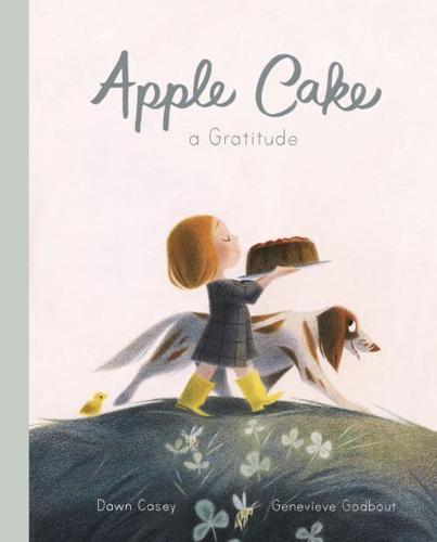 Apple Cake by Dawn Casey, illustrated by Genevieve Godbout