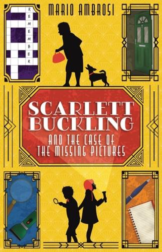 Scarlett Buckling and the Case of the Missing Pictures by Mario Ambrosi