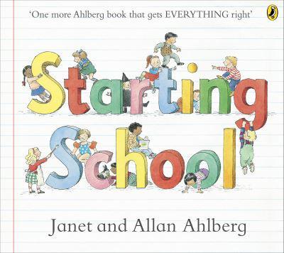 Starting School by Allan Ahlberg, illustrated by Janet Ahlberg