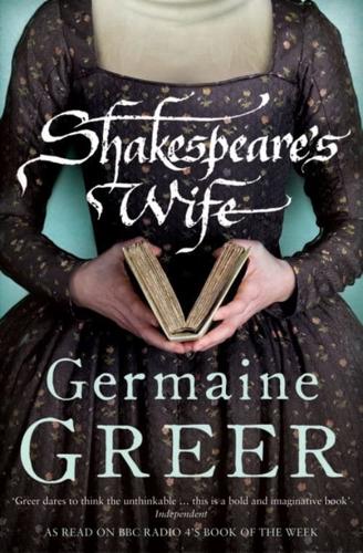Shakespeare's Wife by Germaine Greer