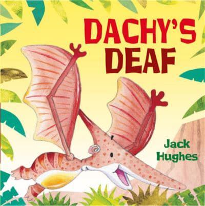 Dinosaur Friends: Dachy's Deaf by Jack Hughes