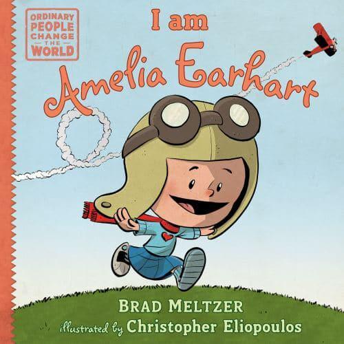I am Amelia Earhart by Brad Meltzer, illustrated by Christopher Eliopoulos