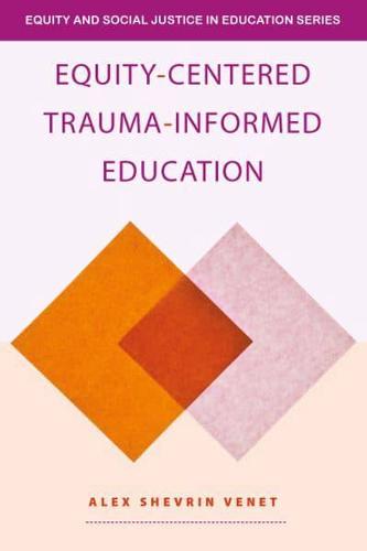 Equity-Centered Trauma-Informed Education by Alex Shevrin Venet