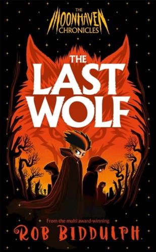 The Moonhaven Chronicles: The Last Wolf by Rob Biddulph The Moonhaven Chronicles: The Last Wolf by Rob Biddulph