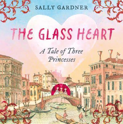 The Glass Heart by Sally Gardner