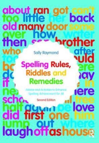 Spelling Rules, Riddles and Remedies by Sally Raymond