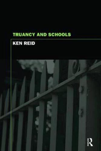 Truancy and Schools by Ken Reid