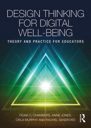 Design Thinking for Digital Well-being by Fiona Chambers, Anne Jones, Orla Murphy and Rachel Sandford