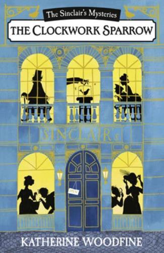 The Clockwork Sparrow by Katherine Woodfine, illustrated by Júlia Sardà