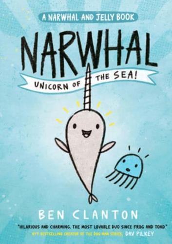 Narwhal: Unicorn of the Sea! by Ben Clanton