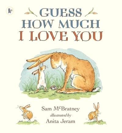 Guess how Much I Love You by Sam McBratney