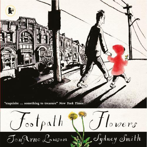 Footpath Flowers by JonArno Lawson, illustrated by Sydney Smith