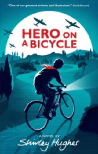 Hero on a Bicycle by Shirley Hughes