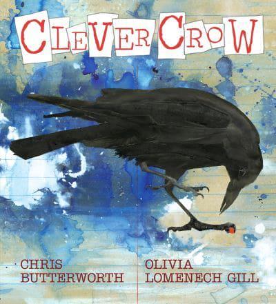 Clever Crow by Chris Butterworth and Olivia Lomenech Gill