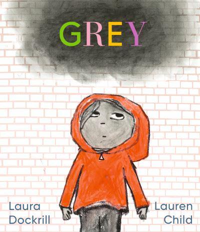 Grey by Laura Dockrill and Lauren Child