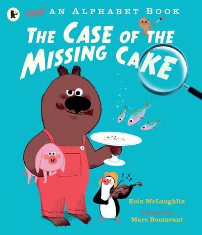 Not an Alphabet Book: The Case of the Missing Cake by Eoin McLaughlin, illustrated by Marc Boutavant