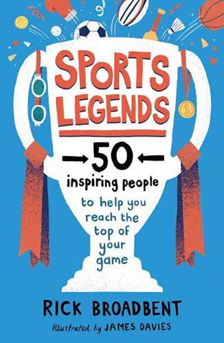 Sports Legends: 50 Inspiring People by Rick Broadbent