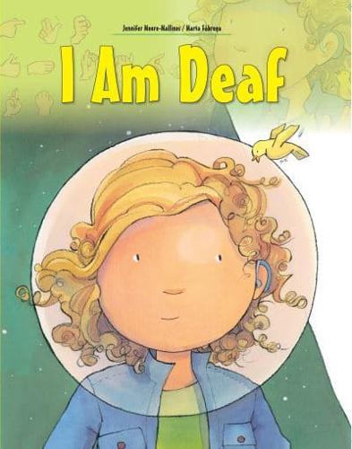 I am Deaf by Jennifer Moore-Mallinos, illustrated by Marta Fabrega