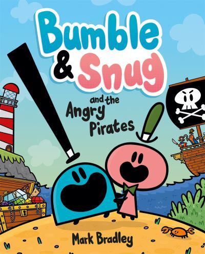 Bumble and Snug and the Angry Pirates by Mark Bradley