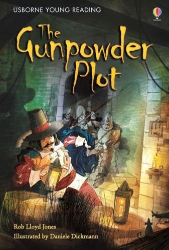 The Gunpowder Plot by Rob Lloyd Jones, illustrated by Daniele Dickman