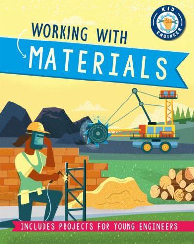 Kid Engineer: Working with Materials by Sonya Newland